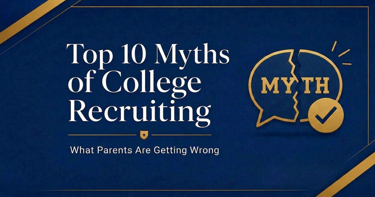 10 College Recruiting Myths Parents Believe (And the Truth)